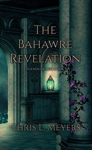  Chris L. Meyers - The Bahawre Revelation - Legends of Aeo, #3.