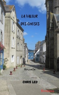 Meilleurs livres télécharger google livres La valeur des choses  par Chris Led (Litterature Francaise) 9782372227360