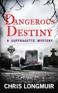  Chris Longmuir - Dangerous Destiny - A Suffragette Mystery, #1.