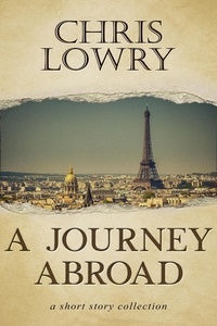  Chris Lowry - A Journey Abroad.