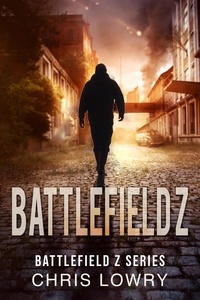  Chris Lowry - Battlefield Z - The Battlefield Z Series.
