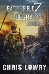  Chris Lowry - Bluegrass Zombie - The Battlefield Z Series.