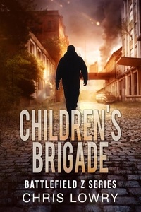  Chris Lowry - Children's Brigade - Battlefield Z - The Battlefield Z Series.