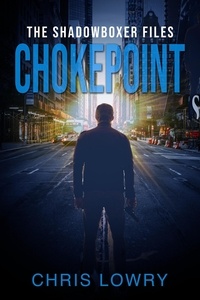  Chris Lowry - Chokepoint - The Shadowboxer Files.
