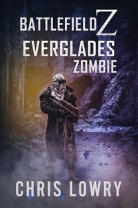  Chris Lowry - Everglades Zombie - - The Battlefield Z Series.