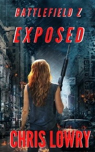  Chris Lowry - Exposed - The Battlefield Z Series.
