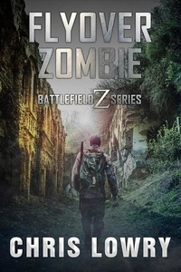  Chris Lowry - Flyover Zombie - The Battlefield Z Series.