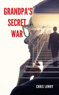  Chris Lowry - Grandpa's Secret War.