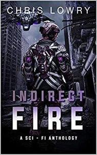 Indirect Fire a SCI FI Anthology