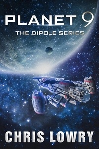  Chris Lowry - Planet 9 - The Dipole Series - The Dipole Series.