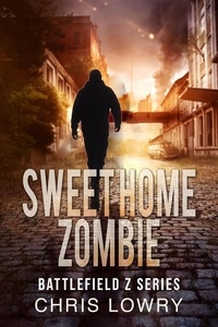 Chris Lowry - Sweet Home Zombie - The Battlefield Z Series.