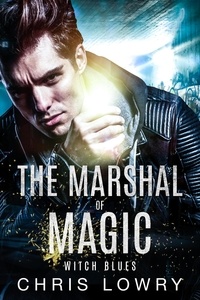  Chris Lowry - Witch Blues - The Marshal of Magic - The Marshal of Magic Series.