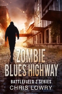  Chris Lowry - Zombie Blues Highway - The Battlefield Z Series.