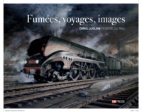 Chris Ludlow - Fumées, voyages, images - Chris Ludlow, peintre du rail.