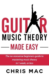  Chris Mac - Guitar Music Theory Made Easy: The no-nonsense beginners guide to mastering music theory in 1 week, or less - Fast And Fun Guitar, #5.