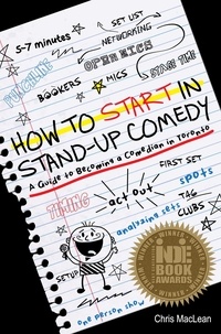  Chris MacLean - How to Start in Stand-Up Comedy: A Guide to Becoming a Comedian in Toronto.