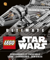 Chris Malloy et Andrew Becraft - Ultimate Lego Star Wars.