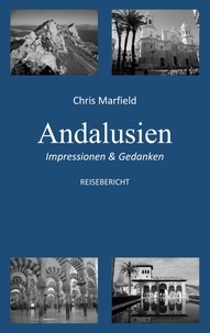 Chris Marfield - Andalusien - Impressionen &amp; Gedanken.