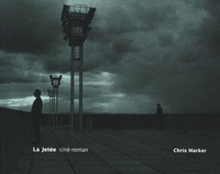 Chris Marker - La Jetée - Ciné-roman.