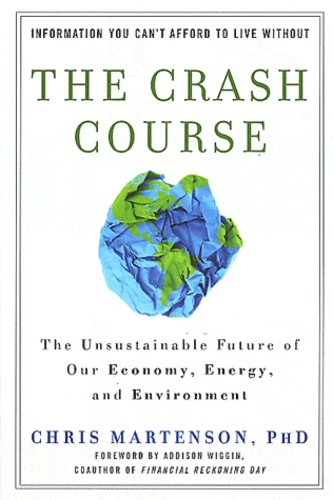Chris Martenson - The Crash Course - The Unsustainable Future of Our Economy, Energy, and Environment.