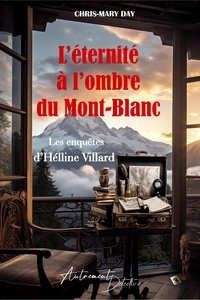 Chris-Mary Day - L'éternité à l'ombre du Mont-Blanc.