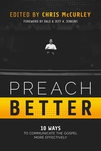  Chris McCurley et  Adam Faughn - Preach Better: 10 Ways to Communicate the Gospel More Effectively.