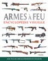 Chris McNab - Armes à feu - Encyclopédie visuelle.