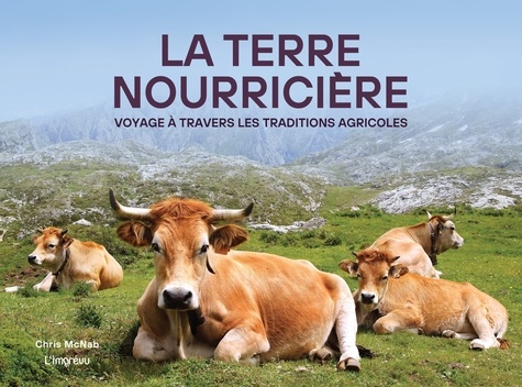 La terre nourricière. Voyage à travers les traditions agricoles