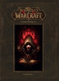 Chris Metzen et Matt Burns - World of Warcraft Chroniques Tome 1 : .