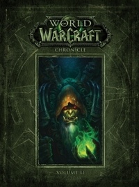 Chris Metzen et Matt Burns - World of Warcraft  : Chroniques - Volume 2.
