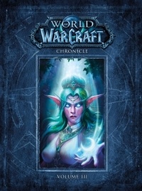 Chris Metzen et Matt Burns - World of Warcraft  : Chroniques - Volume 3.
