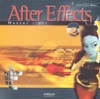 Chris Meyer et Trish Meyer - After Effects. - Avec CD-ROM.
