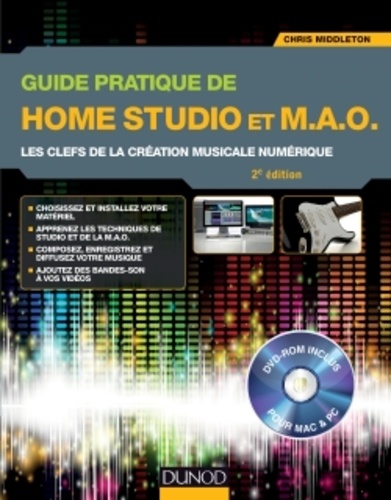 Chris Middleton - Guide pratique de Home Studio et MAO - Les clefs de la création musicale numérique. 1 DVD
