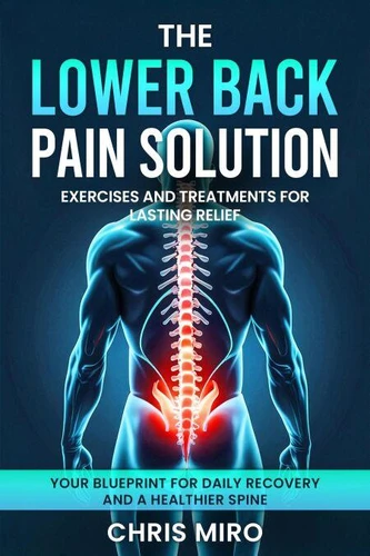The Lower Back Pain Solution: Exercises and Treatments for Lasting ...