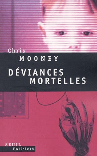 Chris Mooney - Deviances Mortelles.