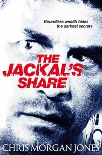 Chris Morgan Jones - The Jackal's Share - Ben Webster Spy Thrillers Book 2.