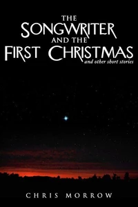 The Songwriter And The First Christmas And Other Short Stories