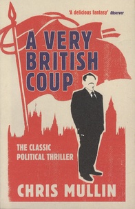 Chris Mullin - A Very British Coup.