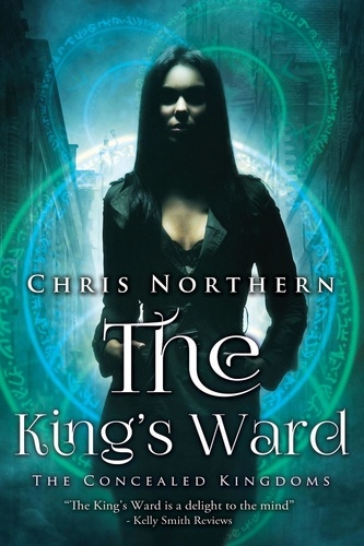  Chris Northern - The King's Ward - Concealed Kingdoms, #1.