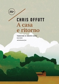 Chris Offutt - A casa e ritorno.