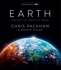 Chris Packham et Andrew Cohen - Earth - Over 4 Billion Years in the Making.