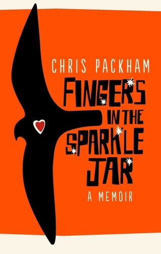 Chris Packham - Fingers in the Sparkle Jar - A Memoir.