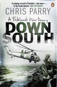 Chris Parry - Down South - A Falklands War Diary.