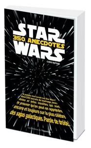 Chris Pavone - Star Wars - 350 anecdotes insolites.