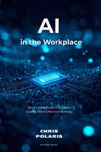 AI in the Workplace: Smart Workflows for a Faster, Clearer, More Effective Workday
