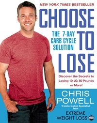 Chris Powell - Choose to Lose - The 7-Day Carb Cycle Solution.