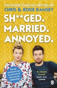 Chris Ramsey et Rosie Ramsey - Sh**ged. Married. Annoyed. - The Sunday Times No. 1 Bestseller.