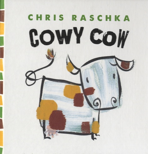 Chris Raschka - Cowy Cow.