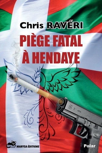 Chris Ravéri - Piège fatal à Hendaye.