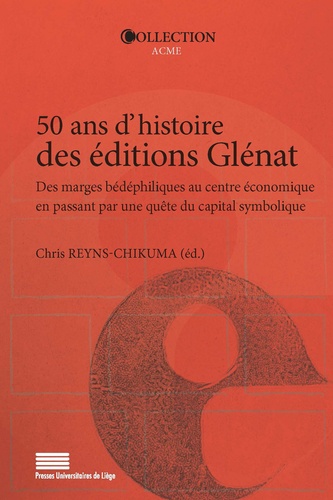 50 ans d'histoire des éditions Glénat. Des marges bédéphiliques au centre économique en passant par une quête du capital symbolique